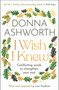 I Wish I knew (The uplifting Sunday Times bestseller) by Donna Ashworth, 9781785306655