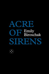 Acre of Sirens by Emily Biroschak, 9781917788618