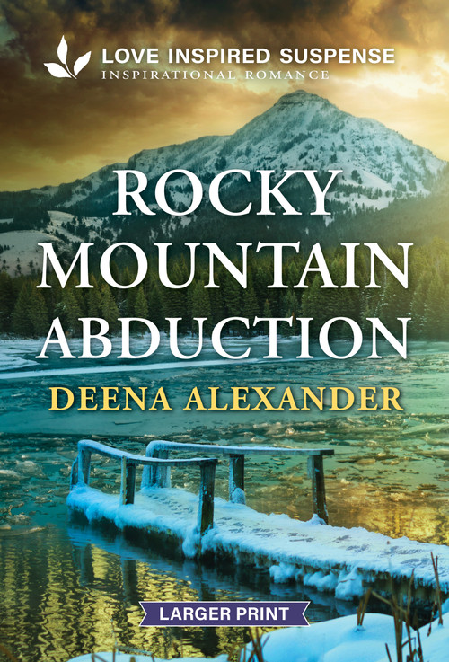 Rocky Mountain Abduction (A Christian Romantic Suspense Story) by Deena Alexander, 9781335400963