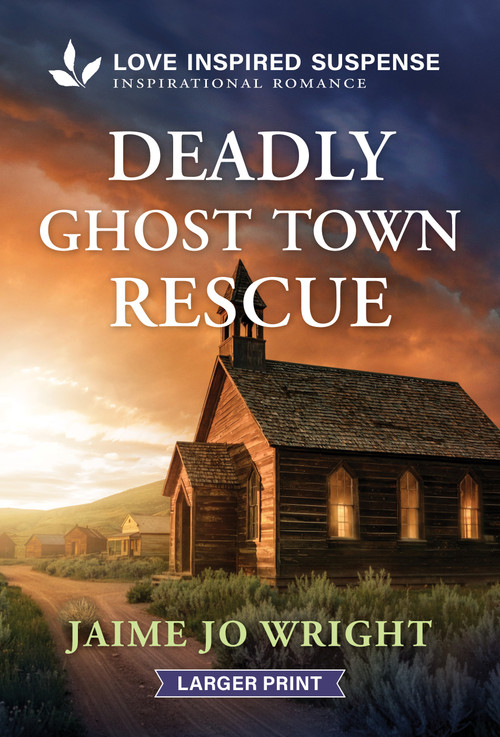 Deadly Ghost Town Rescue (A Christian Romantic Mystery) by Jaime Jo Wright, 9781335400970