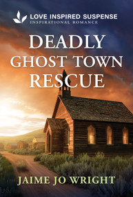 Deadly Ghost Town Rescue (A Christian Romantic Mystery) by Jaime Jo Wright, 9781335919441