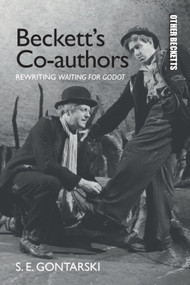 Beckett's Co-authors (Rewriting Waiting for Godot) by S. E. Gontarski, 9781399529341