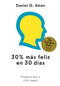 30% más feliz en 30 días (30% Happier in 30 Days Spanish Edition) by Daniel G. Amen, 9788410121546