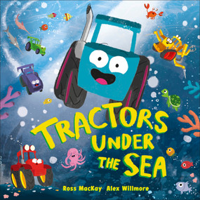 Tractors Under the Sea by Ross MacKay, Alex Willmore, 9798217313204