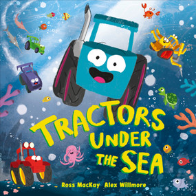 Tractors Under the Sea by Ross MacKay, Alex Willmore, 9798217313204