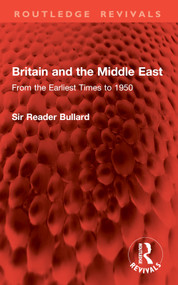 Britain and the Middle East (From the Earliest Times to 1950) by Sir Reader Bullard, 9781041007012