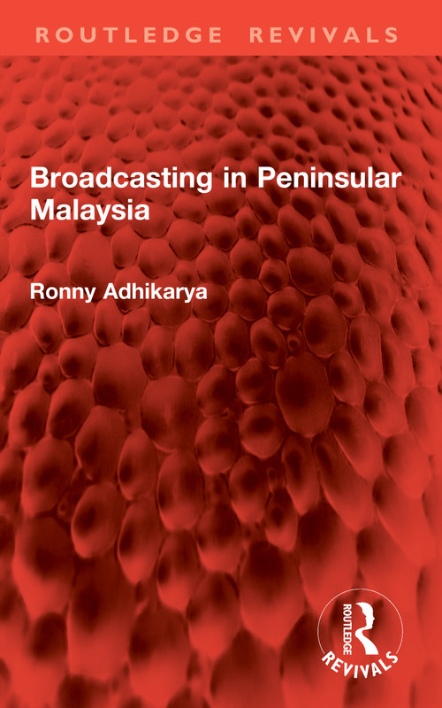 Broadcasting in Peninsular Malaysia by Ronny Adhikarya, 9781041039570