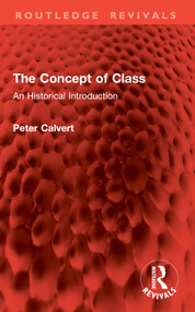 The Concept of Class (An Historical Introduction) by Peter Calvert, 9781032989129