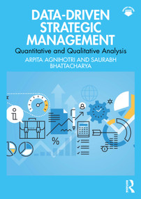 Data-Driven Strategic Management (Quantitative and Qualitative Analysis) by Arpita Agnihotri, Saurabh Bhattacharya, 9781032938912