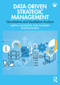 Data-Driven Strategic Management (Quantitative and Qualitative Analysis) by Arpita Agnihotri, Saurabh Bhattacharya, 9781032938912