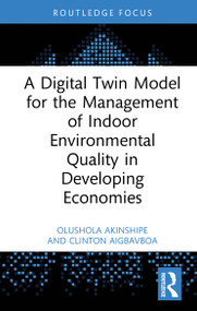 A Digital Twin Model for the Management of Indoor Environmental Quality in Developing Economies by Olushola Akinshipe, Clinton Aigbavboa, 9781041233893