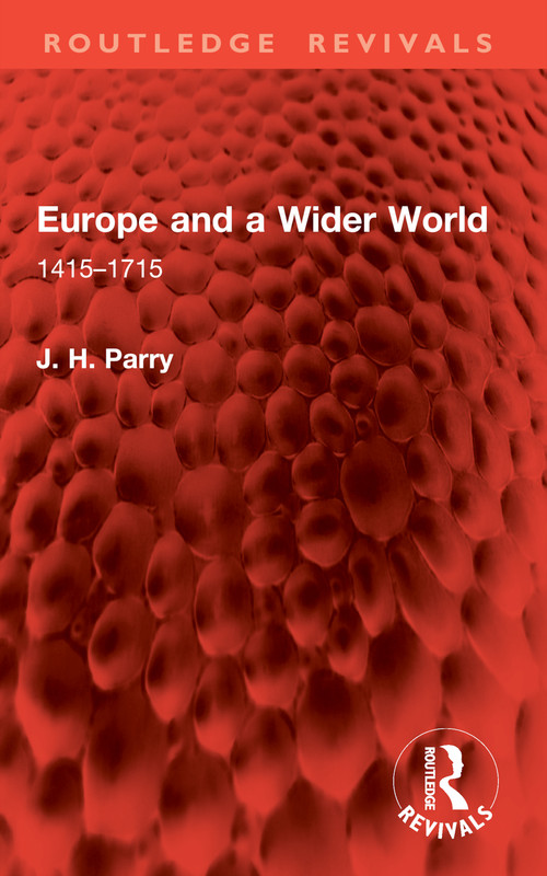 Europe and a Wider World (1415-1715) by J. H. Parry, 9781041005988