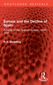 Europe and the Decline of Spain (A Study of the Spanish System, 1580-1720) by R.A. Stradling, 9781032994826