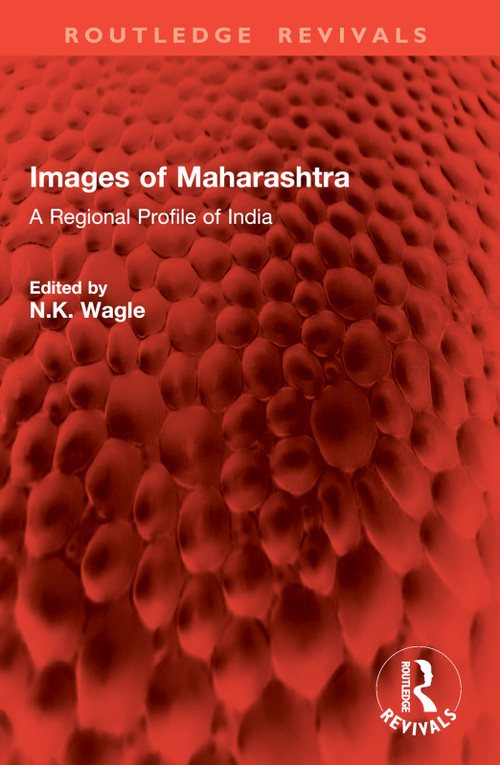 Images of Maharashtra (A Regional Profile of India) by N.K. Wagle, 9781041004431