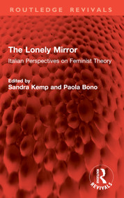 The Lonely Mirror (Italian Perspectives on Feminist Theory) by Sandra Kemp, Paola Bono, 9781041008170