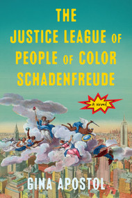 The Justice League of People of Color Schadenfreude by Gina Apostol, 9781641298919