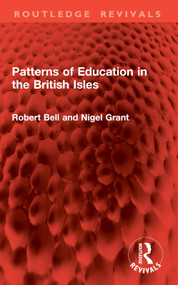 Patterns of Education in the British Isles by Robert Bell, Nigel Grant, 9781032996387