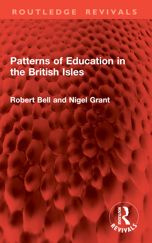 Patterns of Education in the British Isles by Robert Bell, Nigel Grant, 9781032996387