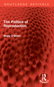 The Politics of Reproduction by Mary O'Brien, 9781032931500