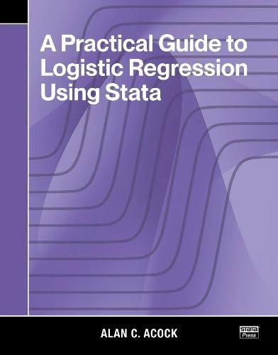 A Practical Guide to Logistic Regression Using Stata by Alan C. Acock, 9781597184151