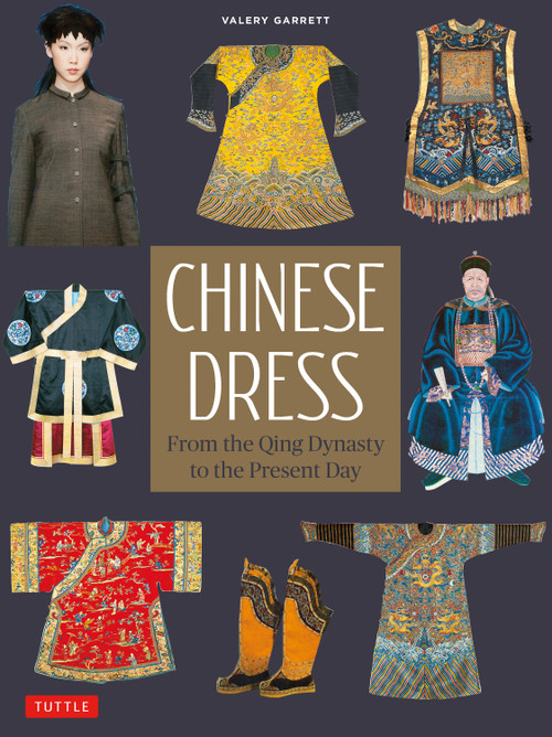 Chinese Dress (From the Qing Dynasty to the Present Day) by Valery Garrett, 9780804860024