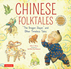 Chinese Folktales (The Dragon Slayer and Other Timeless Tales) by Shiho S. Nunes, Lak-Khee Tay-Audouard, 9780804860079