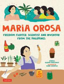 Maria Orosa Freedom Fighter (Scientist and Inventor from the Philippines) by Norma Olizon-Chikiamco, Mark Salvatus, 9780804860093
