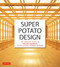 Super Potato Design (The Complete Works of Takashi Sugimoto, Japan's Leading Interior Designer) by Mira Locher, Takashi Sugimoto, 9780804860147