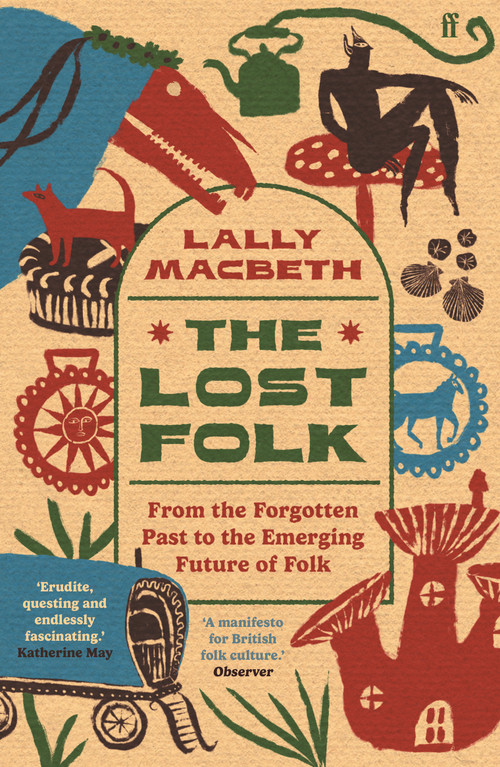 The Lost Folk (From the Forgotten Past to the Emerging Future of Folk) by Lally MacBeth, 9780571388318