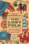 The Lost Folk (From the Forgotten Past to the Emerging Future of Folk) by Lally MacBeth, 9780571388318