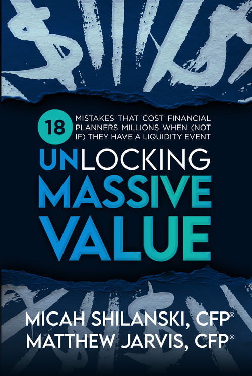 Unlocking Massive Value (18 Mistake Advisors make when Growing, Merging or Selling their Practice) by Matthew Jarvis, CFP, 9798895741443