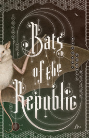 Bats of the Republic by Zachary Thomas Dodson, 9781943888368