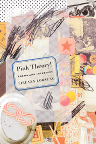 Pink Theory! (Poems and Intertext) by Éireann Lorsung, 9781639551491