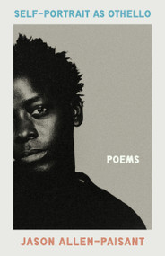 Self-Portrait as Othello (Poems) by Jason Allen-Paisant, 9781639551385
