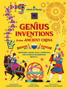 Genius Inventions from Ancient China (Fireworks, paper, kites, compasses, and other extraordinary objects) by Susan Hayes, Christopher Lloyd, Terri Po, Mal Fisher, 9781804662113