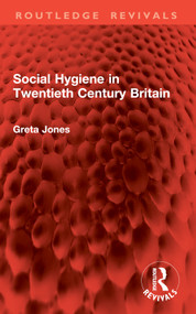 Social Hygiene in Twentieth Century Britain by Greta Jones, 9781032978895