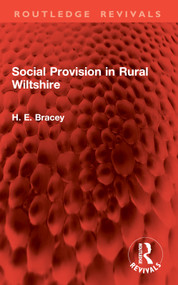 Social Provision in Rural Wiltshire by H. E. Bracey, 9781032995632