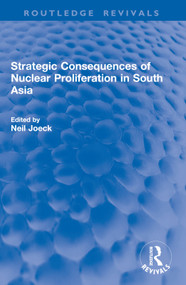 Strategic Consequences of Nuclear Proliferation in South Asia by Neil Joeck, 9781032995151