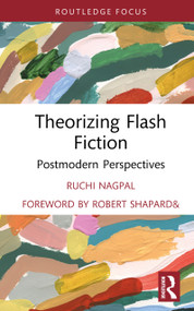 Theorizing Flash Fiction (Postmodern Perspectives) by Ruchi Nagpal, 9781041268994