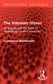 The Voluntary Citizen (An Enquiry into the Place of Philanthropy in the Community) by Constance Braithwaite, 9781032998800