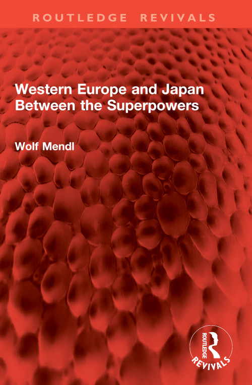 Western Europe and Japan Between the Superpowers by Wolf Mendl, 9781032996349