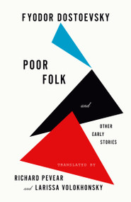 Poor Folk and Other Early Stories by Fyodor Dostoevsky, Larissa Volokhonsky, Richard Pevear, 9780593467589