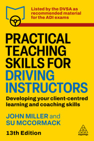 Practical Teaching Skills for Driving Instructors (Developing Your Client-Centred Learning and Coaching Skills) by Su McCormack, John Miller, 9781398630918