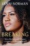 Breaking (News, Barriers, and Stigmas--a Memoir of Choosing Myself) by Janai Norman, 9780593978740