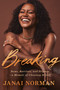 Breaking (News, Barriers, and Stigmas--a Memoir of Choosing Myself) by Janai Norman, 9780593978740