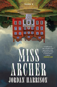 Miss Archer (A Novel) by Jordan Harrison, 9780063468627