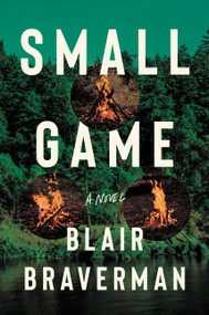 Small Game (A Novel) by Blair Braverman, 9780063066175