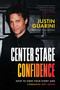 Center Stage Confidence (How to Own your Story and Command Any Room) by Justin Guarini, Eldrin Bell, 9781642011807