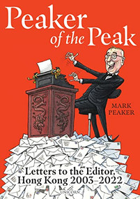 Peaker of the Peak (Letters to the Editor, Hong Kong 2003-2022) by Mark Peaker, 9781914414787
