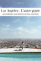 LOS ANGELES - L'AUTRE GUIDE (L'AUTRE GUIDE) (Spanish Edition) by André  Michel, 9782361959272